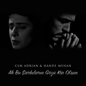 Ah Bu Şarkıların Gözü Kör Olsun (feat. Hande Mehan) - Cem Adrian