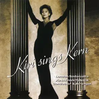 Kiri Sings Kern by Dame Kiri Te Kanawa, Jonathan Tunick & London Sinfonietta album reviews, ratings, credits