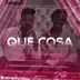 Que Cosa - Single album cover