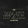 Want It All (feat. Jerome the Prince) - Single album lyrics, reviews, download