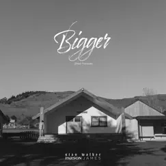 Bigger (Duet Version) Song Lyrics