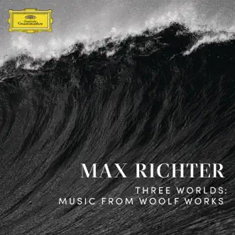 Three Worlds: Music from Woolf Works by Max Richter album reviews, ratings, credits