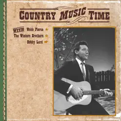 Country Music Time with Webb Pierce, The Winters Brothers, Bobby Lord - Webb Pierce