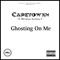 Ghosting on Me (feat. Illite Kenny Aka Kenny P) - Capetowxn lyrics