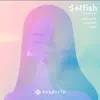 Stream & download Selfish (feat. Jason Lee) - Single