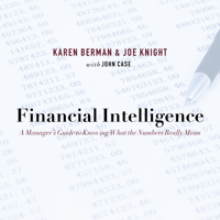 Karen Berman & Joe Knight - Financial Intelligence: A Manager's Guide to Knowing What the Numbers Really Mean artwork