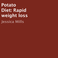 Jessica Mills - Potato Diet: Rapid Weight Loss (Unabridged) artwork