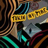 Takin' My Time - Single