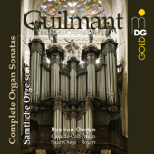Guilmant: Complete Organ Sonatas - Ben van Oosten