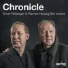 Chronicle (Ernst Reijseger & Werner Herzog Film Scores) [Original Motion Picture Soundtrack] [Remastered] album lyrics, reviews, download