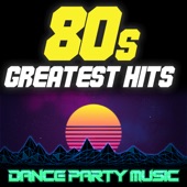 80s Greatest Hits: Dance Party Music artwork