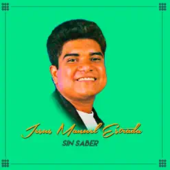 Sin Saber - Single - Jesús Manuel Estrada Sin Saber - Single - Jesús Manuel Estrada
