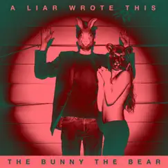 A Liar Wrote This by The Bunny The Bear album reviews, ratings, credits