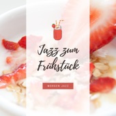Jazz zum Frühstück - Morgen Jazz, entspannende Jazzmusik artwork