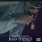 Bad Things (feat. Bam Rogers) - Bobby Jamez lyrics