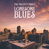 Lonesome Blues - The Mighty Pines