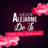 Mejor Alejarme de Ti - Single album lyrics, reviews, download