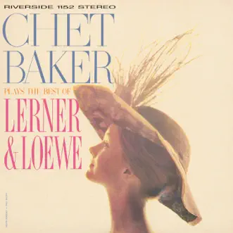 Chet Baker Plays The Best Of Lerner And Loewe by Chet Baker album reviews, ratings, credits