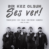 Bir Kez Olsun Ses Ver (feat. Yener Çevik, Xir, Eko Fresh & Kamufle) artwork