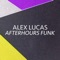 Afterhours Funk - Alex Lucas lyrics