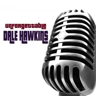 Unforgettable by Dale Hawkins album reviews, ratings, credits