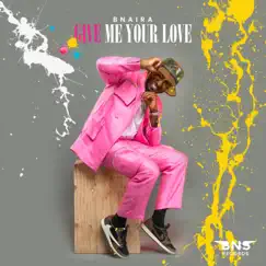 Give Me Your Love - Single by Bnaira album reviews, ratings, credits
