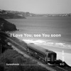 I love You, see You soon - Single