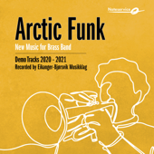 Arctic Funk - New Music for Brass Band - Demo Tracks 2020-2021 - Reid Gilje & Eikanger-Bjørsvik Musikklag