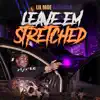 Leave Em Stretched - Single album lyrics, reviews, download