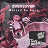 OVER2OVER - Waited So Long (Milk Bar Extended Remix)