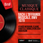 Bach: L'offrande musicale, BWV 1079 (Arranged by Neville Boyling, Mono Version) - ユーディ・メニューイン, Elaine Shaffer & ロナルド・アンダーソン