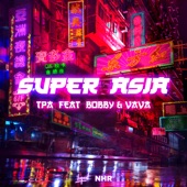 Super Asia (feat. Bobby & VAVA)[TPA Club Mix] artwork