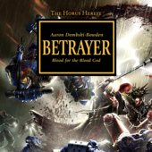 Betrayer: The Horus Heresy, Book 24 (Unabridged) - Aaron Dembski-Bowden