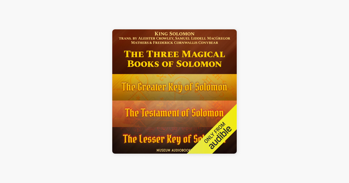 The Three Magical Books Of Solomon The Greater Key Of Solomon The Lesser Key Of Solomon And The