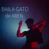 Baila Gato - Single album lyrics, reviews, download