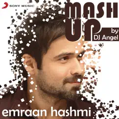Emraan Hashmi Mashup (By DJ Angel) - Single by Sharib Toshi, Pritam & KK album reviews, ratings, credits