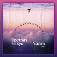 Joell - Jeevan Ko Kya Naam Dun (feat. Swanand Kirkire) - Single artwork