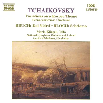 Tchaikovsky: Variations on a Rococo Theme - Bruch: Kol Nidrei - Bloch: Schelomo by Gerhard Markson, Maria Kliegel & RTÉ National Symphony Orchestra album reviews, ratings, credits