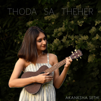 Akanksha Sethi - Thoda Sa Theher - Single artwork
