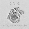 Do You Think About Me (Uncensored Short Mix) - Single