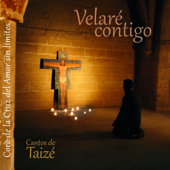 Velaré Contigo: Cantos de Taizé - Coro de la Cruz del Amor sin límites