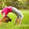 Asana (Yoga Postures) - Yoga Music for Kids Masters lyrics