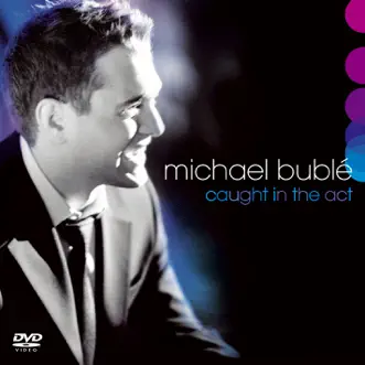 Caught In the Act (Live) by Michael Bublé album reviews, ratings, credits