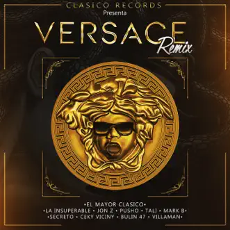 Versace (Remix) [feat. La Insuperable, Mark B, Secreto El Famoso Biberon, Ceky Viciny, Bulin 47, Villaman & Tali Goya] - Single by El Mayor Clásico, Pusho & Ceky Viciny album reviews, ratings, credits