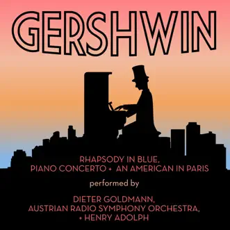 Gershwin: Rhapsody In Blue, Piano Concerto & An American In Paris by Dieter Goldmann, Austrian Radio Symphony Orchestra & Henry Adolph album reviews, ratings, credits