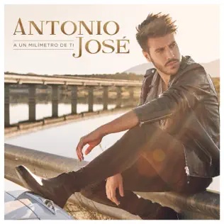 last ned album Antonio José - A Un Milímetro De Ti