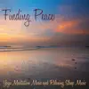 Finding Peace – Yoga Meditation Music and Relaxing Sleep Music album lyrics, reviews, download