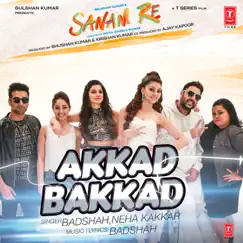 Akkad Bakkad - Single by Badshah & Neha Kakkar album reviews, ratings, credits