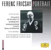 Ferenc Fricsay Portrait - Kodály: Psalmus Hungaricus, etc album lyrics, reviews, download