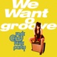 WE WANT GROOVE cover art